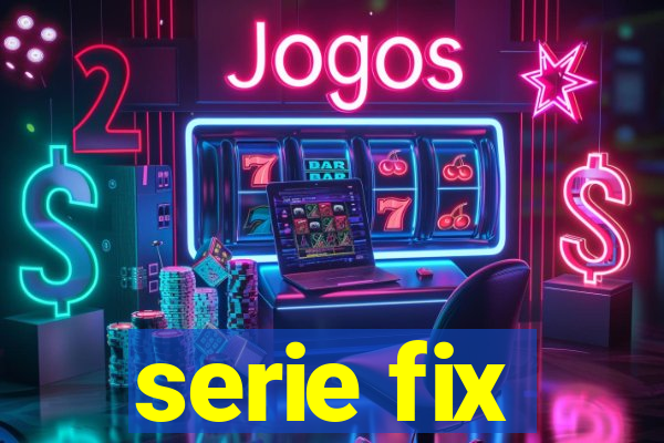 serie fix